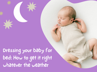 Dressing your baby for bed: How to get it right whatever the weather