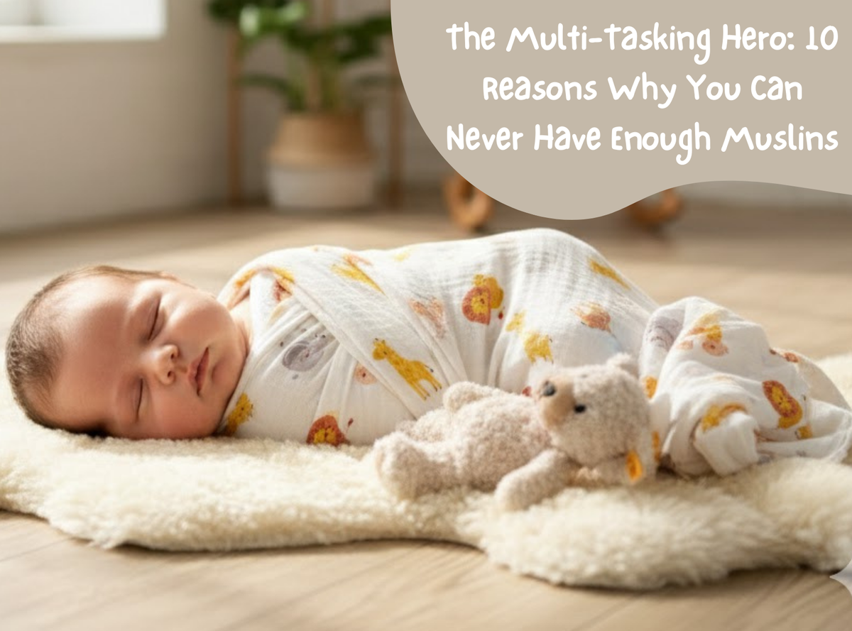The Multi-Tasking Hero: 10 Reasons Why You Can Never Have Enough Muslins
